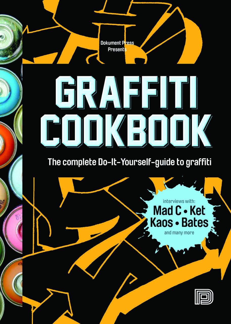 Graffiti Cookbook : A Guide to Techniques and Materials