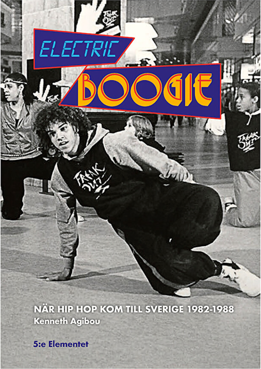 Electric Boogie - När Hip Hop Kom Till Sverige 1982 - 1988
