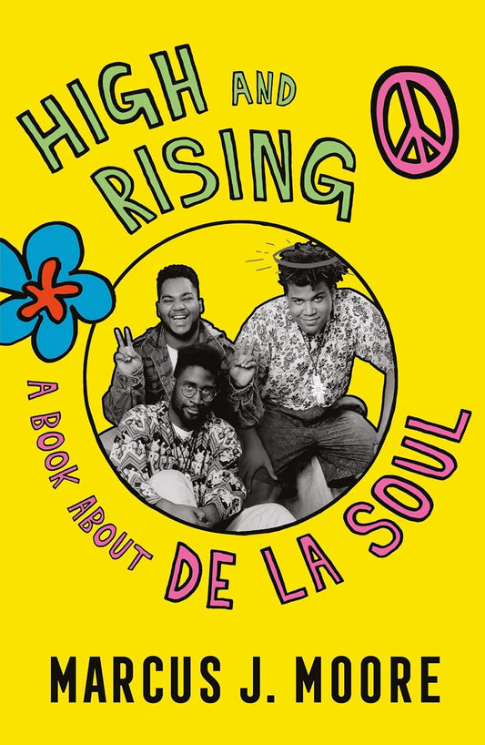 High and Rising: A Book About De La Soul