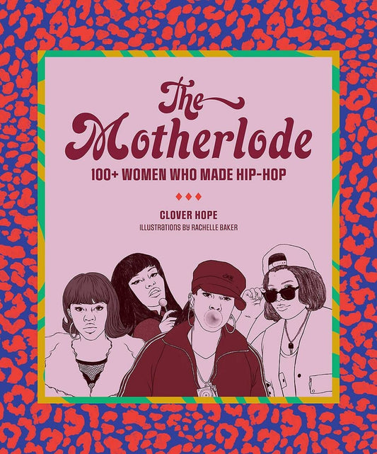 The Motherlode: 100+ Women Who Made Hip-Hop