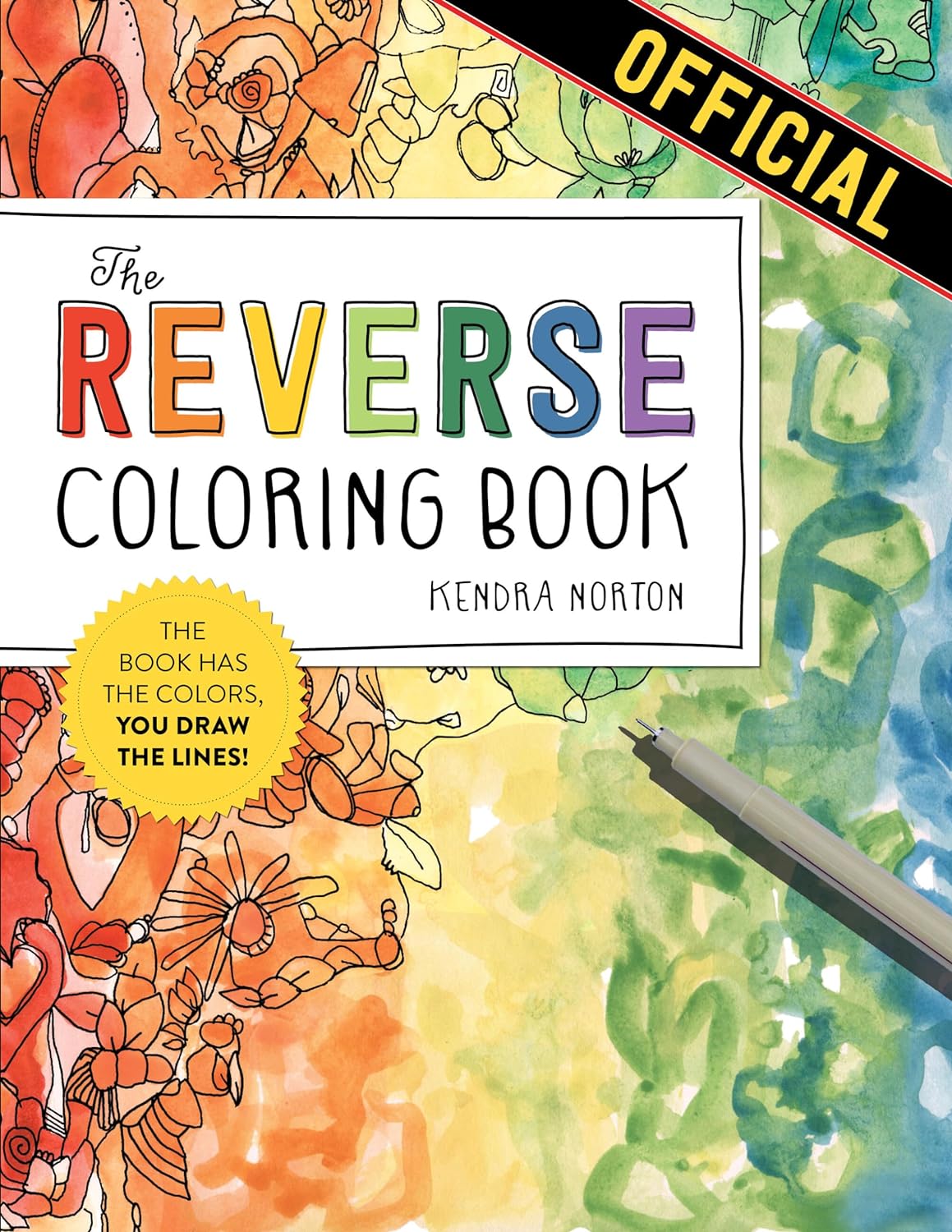 The Reverse Coloring Book: The Book Has the Colors, You Draw the Lines!